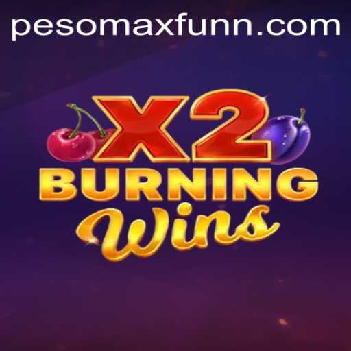 Exploring the Thrills of BurningWinsX2 with PESOMAX FUN
