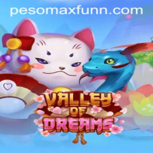 Unveiling the Magic of ValleyofDreams: A Journey with PESOMAX FUN